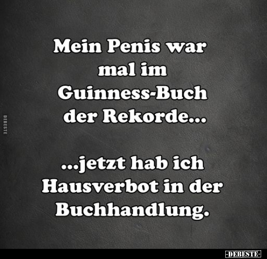 Mein Penis war mal im Guinness-Buch der Rekorde...  - Lustige Bilder | DEBESTE.de