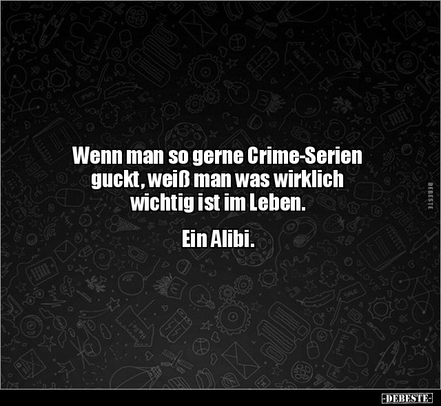 Wenn man so gerne Crime-Serien guckt, weiß man was.. - Lustige Bilder | DEBESTE.de
