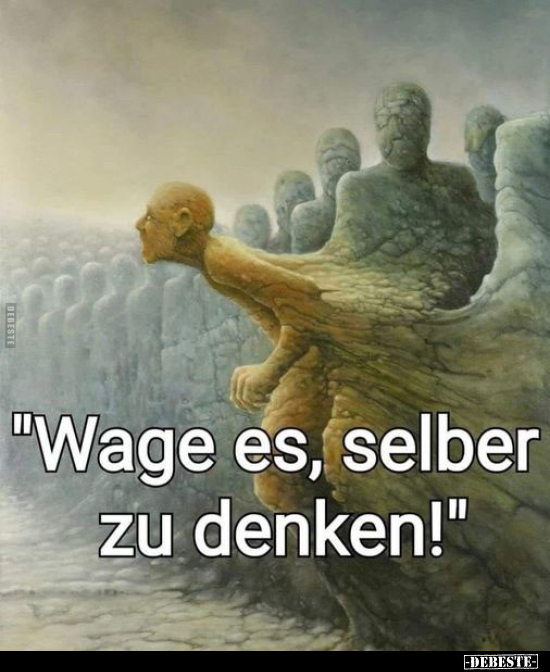 "Wage es, selber zu denken!".. - Lustige Bilder | DEBESTE.de