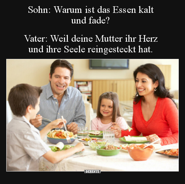 Sohn: Warum ist das Essen kalt und fade?.. - Lustige Bilder | DEBESTE.de