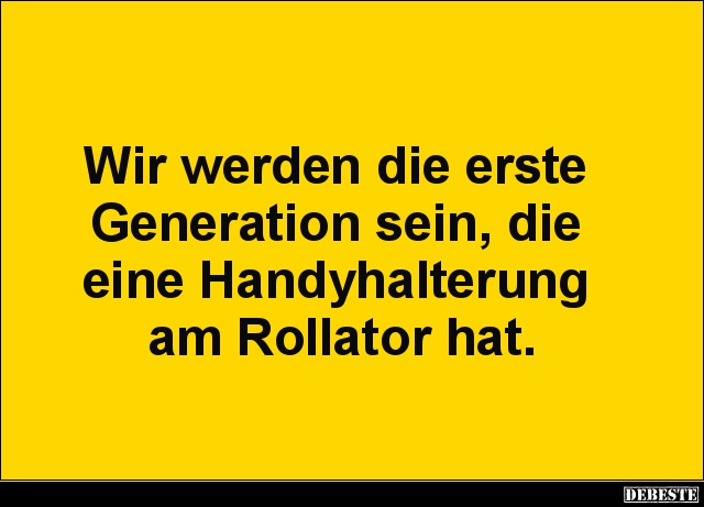 Wir werden die erste Generation sein, die eine Handyhalterung.. - Lustige Bilder | DEBESTE.de