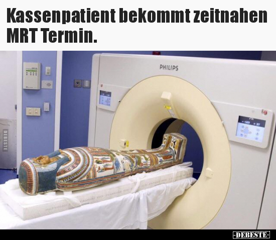 Kassenpatient bekommt zeitnahen MRT Termin... - Lustige Bilder | DEBESTE.de