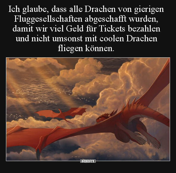 Ich glaube, dass alle Drachen von gierigen.. - Lustige Bilder | DEBESTE.de
