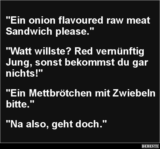 Ein onion flavoured raw meat Sandwich please.. - Lustige Bilder | DEBESTE.de