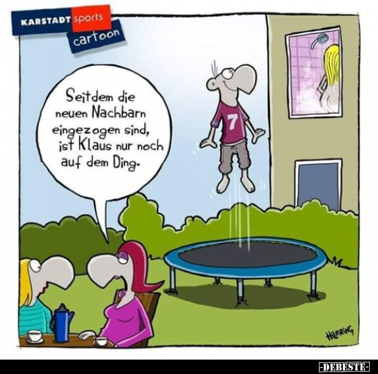 Seitdem die neuen Nachbarn eingezogen sind, ist Klaus nur.. - Lustige Bilder | DEBESTE.de