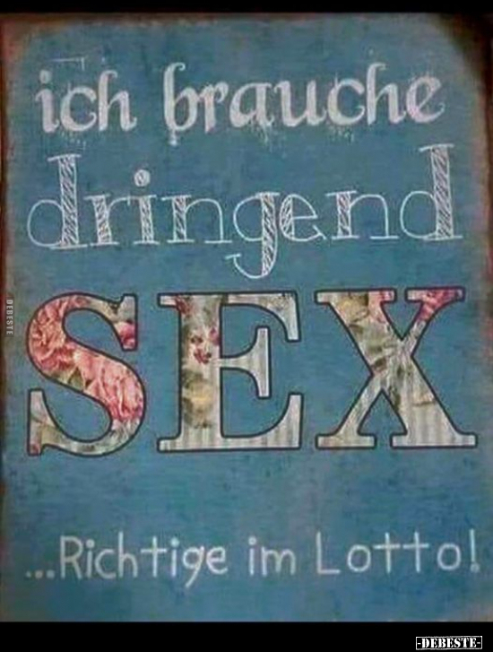 Ich brauche dringend SEX ...Richtige im Lotto!.. - Lustige Bilder | DEBESTE.de