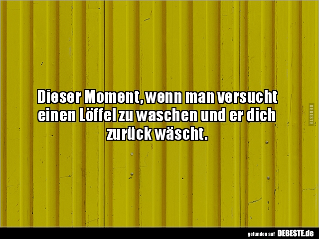 Dieser Moment, wenn man versucht einen Löffel zu waschen.. - Lustige Bilder | DEBESTE.de