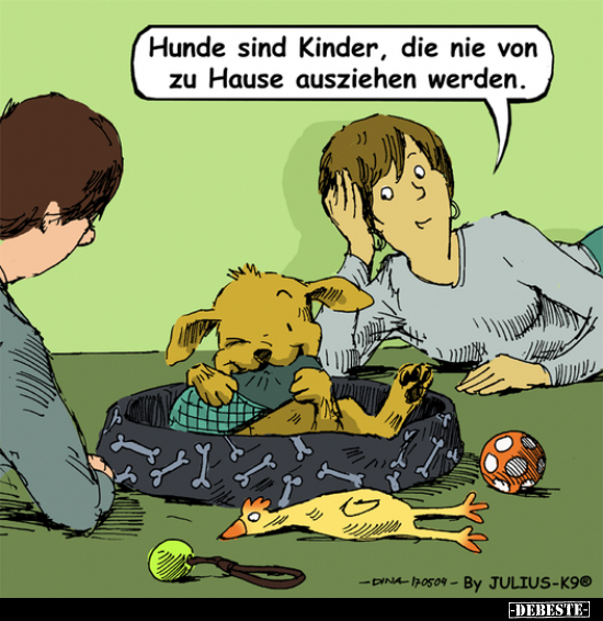 Hunde sind Kinder, die nie von zu Hause ausziehen.. - Lustige Bilder | DEBESTE.de
