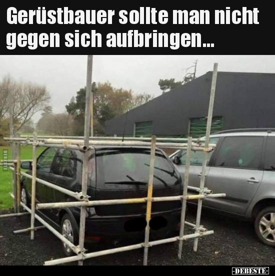 Gerüstbauer sollte man nicht gegen sich aufbringen... - Lustige Bilder | DEBESTE.de