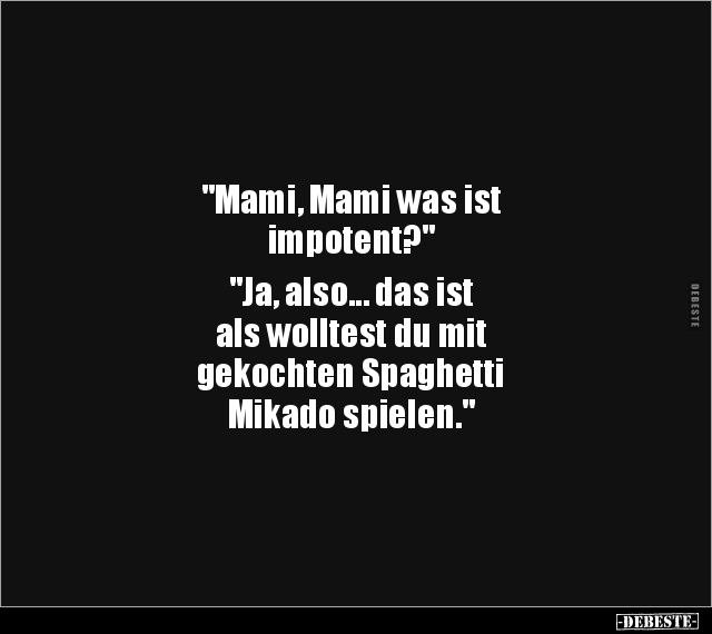 "Mami, Mami was ist impotent?".. - Lustige Bilder | DEBESTE.de