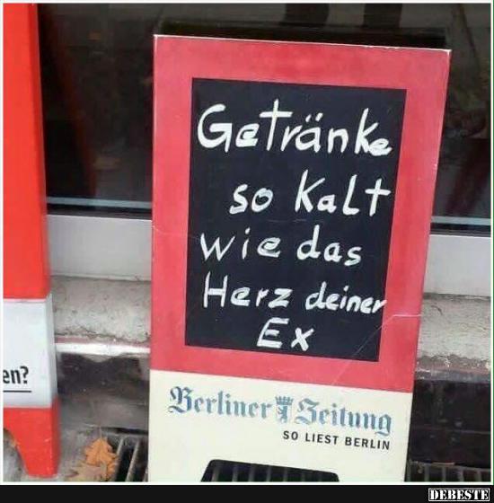 Getränke so Kalt wie das Herz deiner Ex.. - Lustige Bilder | DEBESTE.de