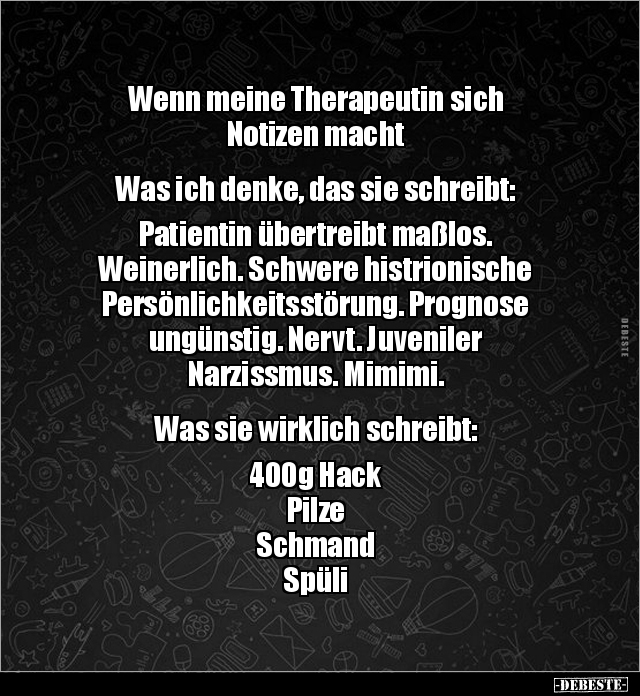 Wenn meine Therapeutin sich Notizen macht.. - Lustige Bilder | DEBESTE.de