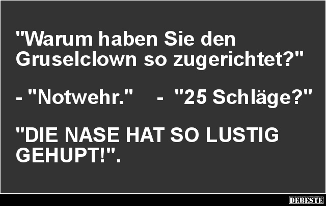 Warum haben Sie den Gruselclown so zugerichtet? - Lustige Bilder | DEBESTE.de