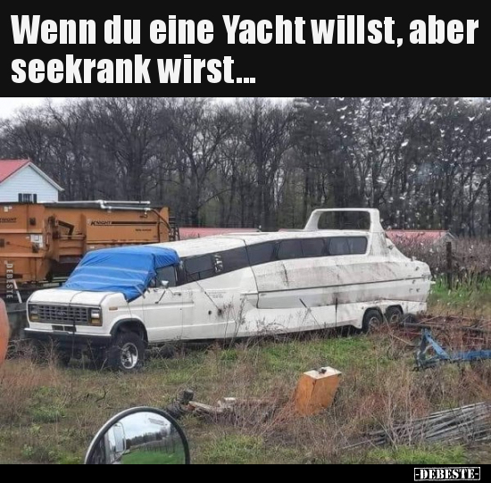 Wenn du eine Yacht willst, aber seekrank wirst... - Lustige Bilder | DEBESTE.de