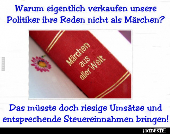 Warum eigentlich verkaufen unsere Politiker ihre Reden.. - Lustige Bilder | DEBESTE.de