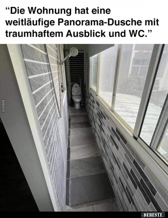 "Die Wohnung hat eine weitläufige Panorama-Dusche mit.." - Lustige Bilder | DEBESTE.de