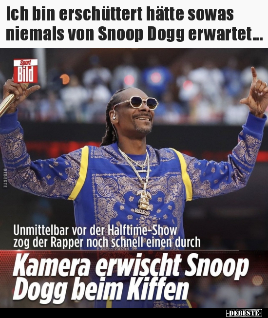 Ich bin erschüttert hätte sowas niemals von Snoop Dogg.. - Lustige Bilder | DEBESTE.de