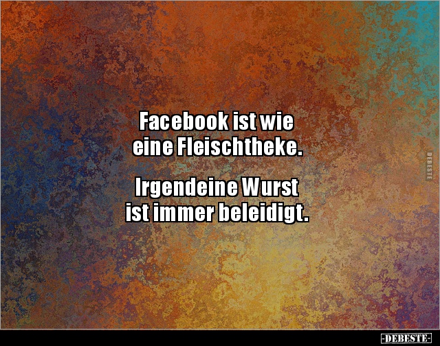 Facebook ist wie eine Fleischtheke.. - Lustige Bilder | DEBESTE.de