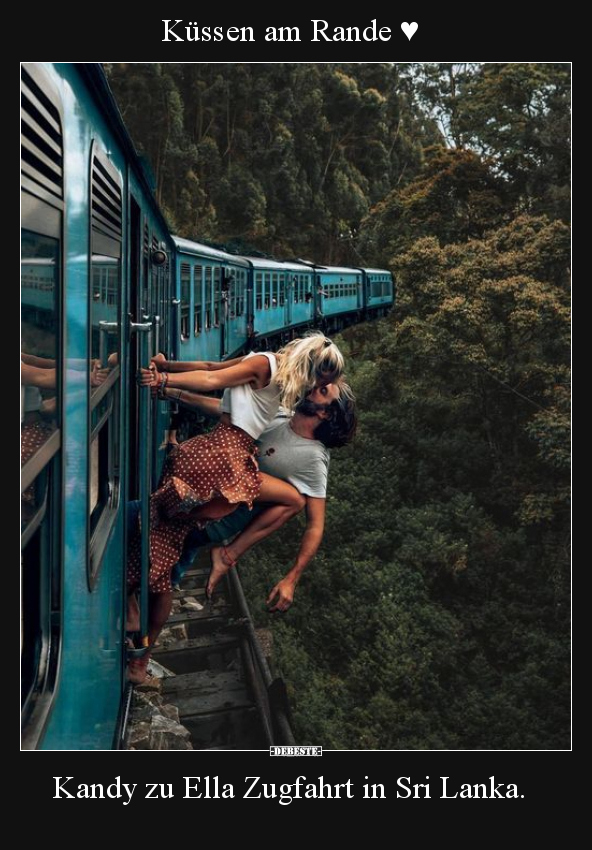 Küssen am Rande ♥ Kandy zu Ella Zugfahrt in Sri Lanka... - Lustige Bilder | DEBESTE.de
