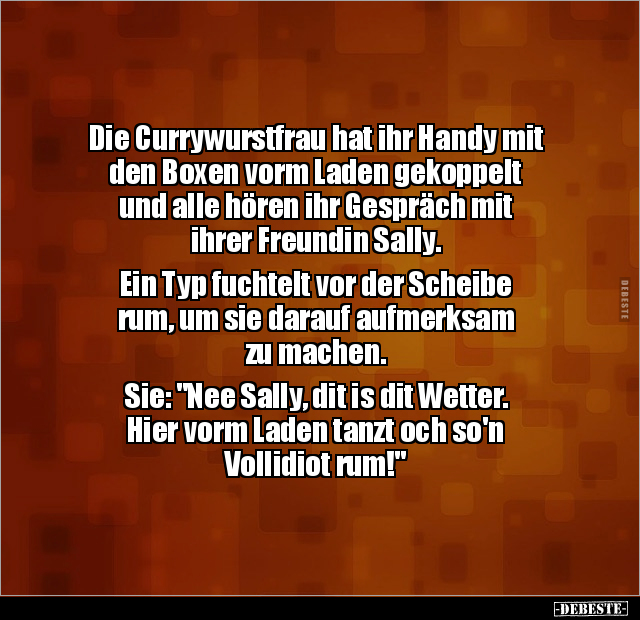 Die Currywurstfrau hat ihr Handy mit den Boxen vorm Laden.. - Lustige Bilder | DEBESTE.de