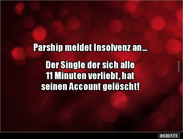 Parship meldet Insolvenz an... Der Single der sich.. - Lustige Bilder | DEBESTE.de