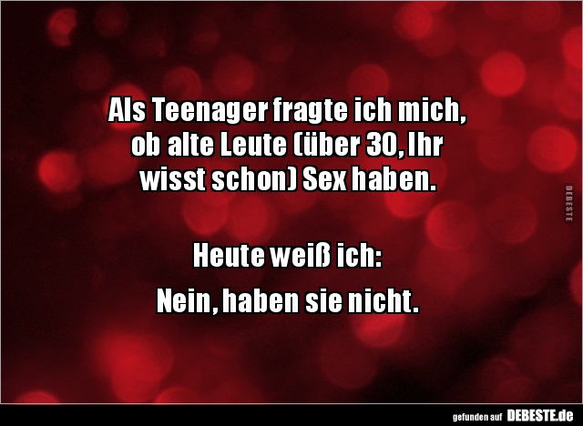 Als Teenager fragte ich mich,  ob alte Leute (über 30, Ihr.. - Lustige Bilder | DEBESTE.de