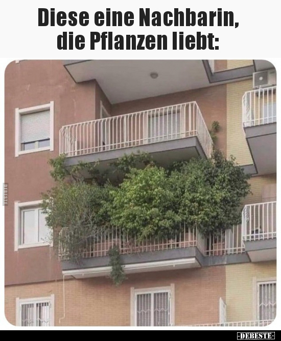 Diese eine Nachbarin, die Pflanzen liebt.. - Lustige Bilder | DEBESTE.de