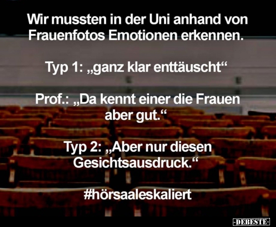 Wir mussten in der Uni anhand von Frauenfotos Emotionen.. - Lustige Bilder | DEBESTE.de