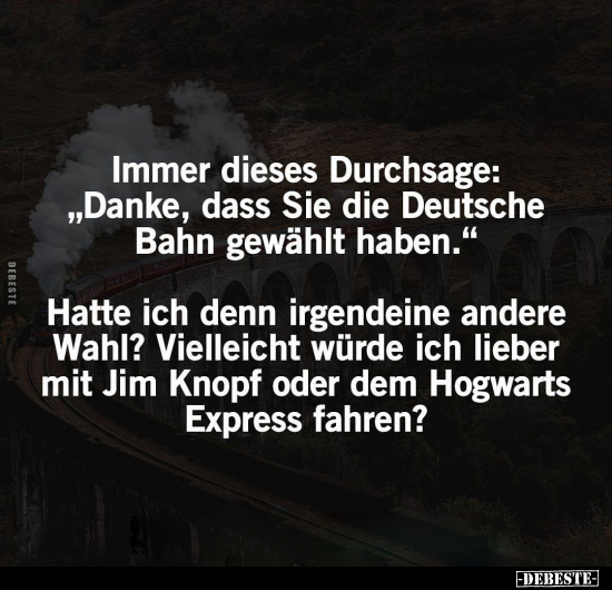 Immer dieses Durchsage: "Danke, dass Sie die Deutsche Bahn.." - Lustige Bilder | DEBESTE.de