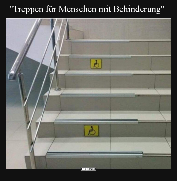 "Treppen für Menschen mit Behinderung".. - Lustige Bilder | DEBESTE.de