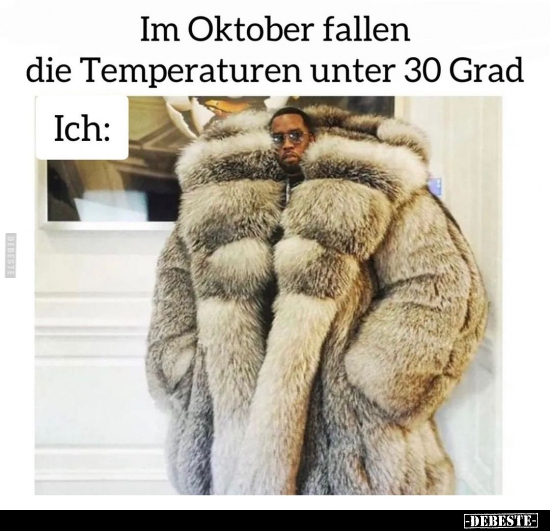 Im Oktober fallen die Temperaturen unter 30 Grad... - Lustige Bilder | DEBESTE.de