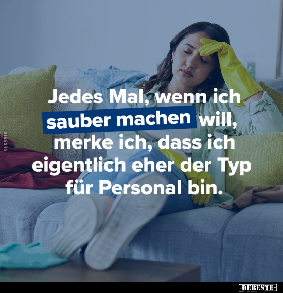 Jedes Mal, wenn ich sauber machen will, merke ich, dass.. - Lustige Bilder | DEBESTE.de