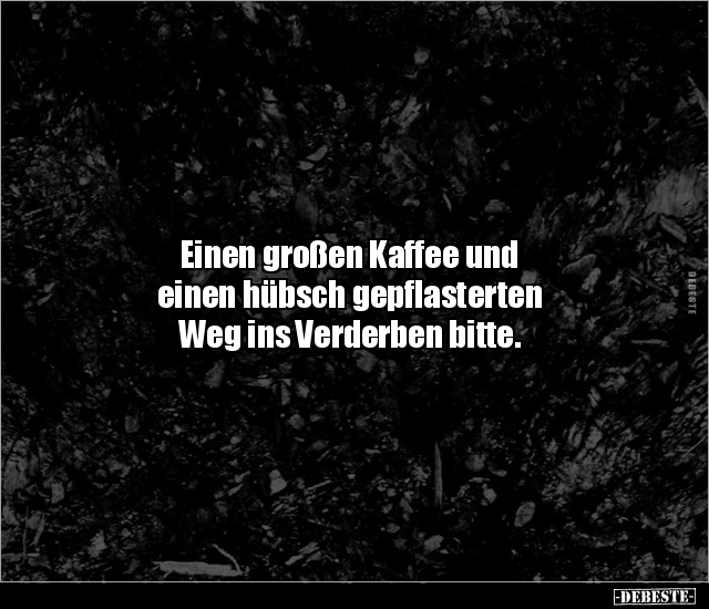 Einen großen Kaffee und einen hübsch gepflasterten Weg ins.. - Lustige Bilder | DEBESTE.de