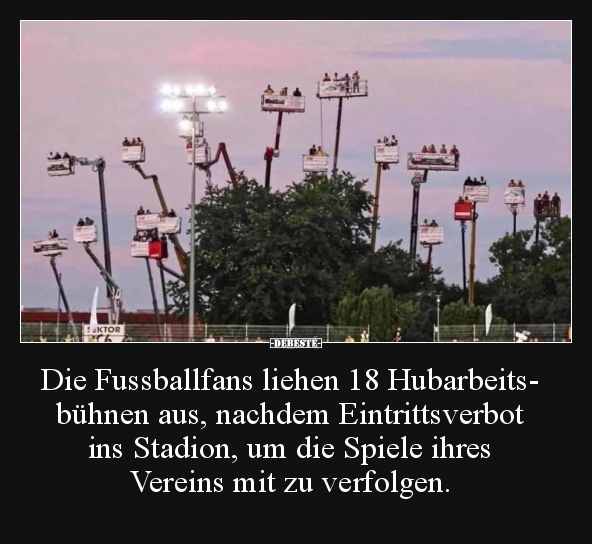 Die Fussballfans liehen 18 Hubarbeitsbühnen aus, nachdem.. - Lustige Bilder | DEBESTE.de