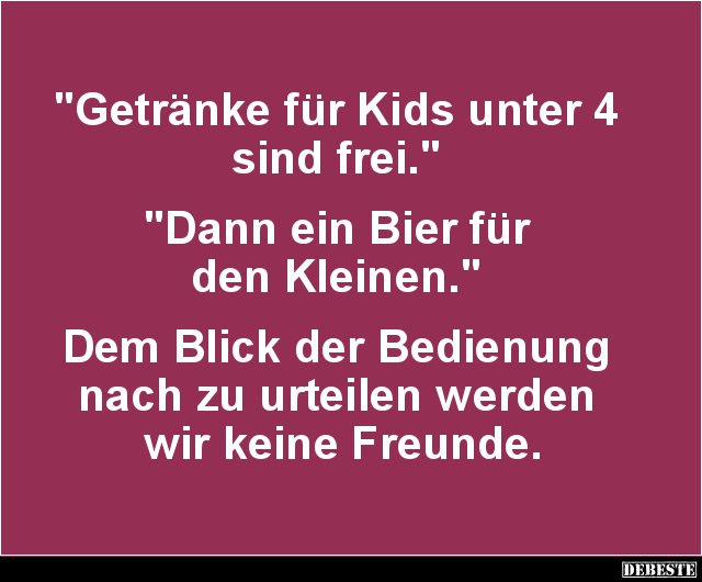 Getränke für Kids unter 4 sind frei... - Lustige Bilder | DEBESTE.de