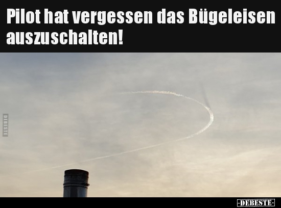 Pilot hat vergessen das Bügeleisen auszuschalten!.. - Lustige Bilder | DEBESTE.de