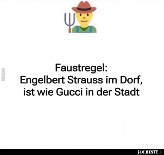 Faustregel: Engelbert Strauss im Dorf, ist wie Gucci.. - Lustige Bilder | DEBESTE.de