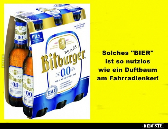 Solches "Bier" ist so nutzlos wie ein Duftbaum.. - Lustige Bilder | DEBESTE.de