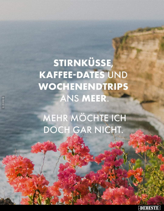 Stirnküsse, Kaffee-Dates und Wochenendtrips ans Meer... - Lustige Bilder | DEBESTE.de