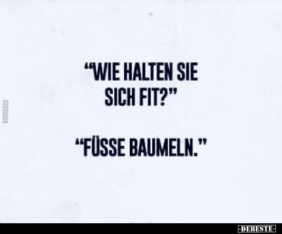 "Wie halten sie sich fit?" - "Füsse baumeln.".. - Lustige Bilder | DEBESTE.de