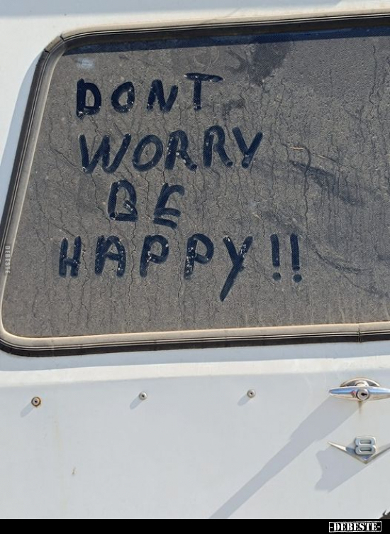 Don't worry be happy!!.. - Lustige Bilder | DEBESTE.de