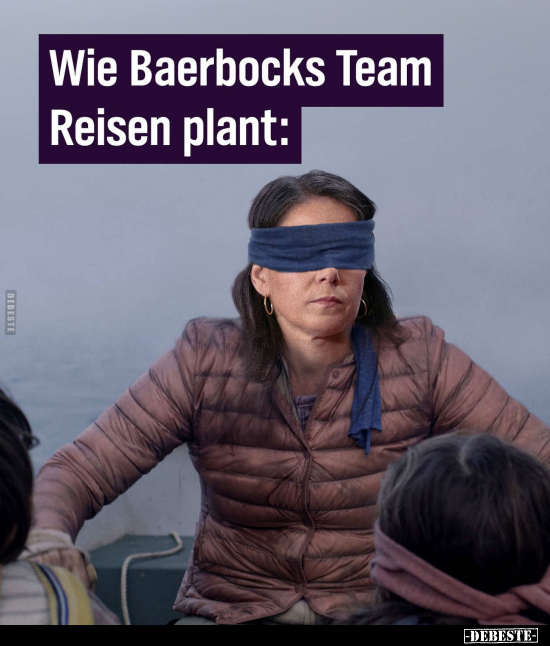 Wie Baerbocks Team Reisen plant.. - Lustige Bilder | DEBESTE.de