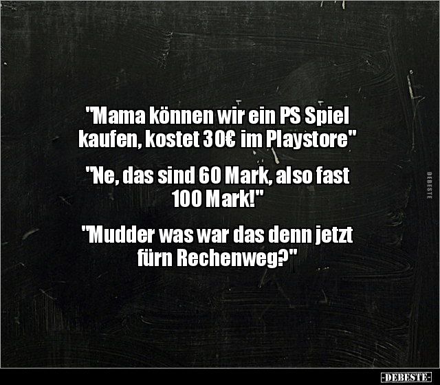 "Mama können wir ein PS Spiel kaufen, kostet 30€ im.." - Lustige Bilder | DEBESTE.de