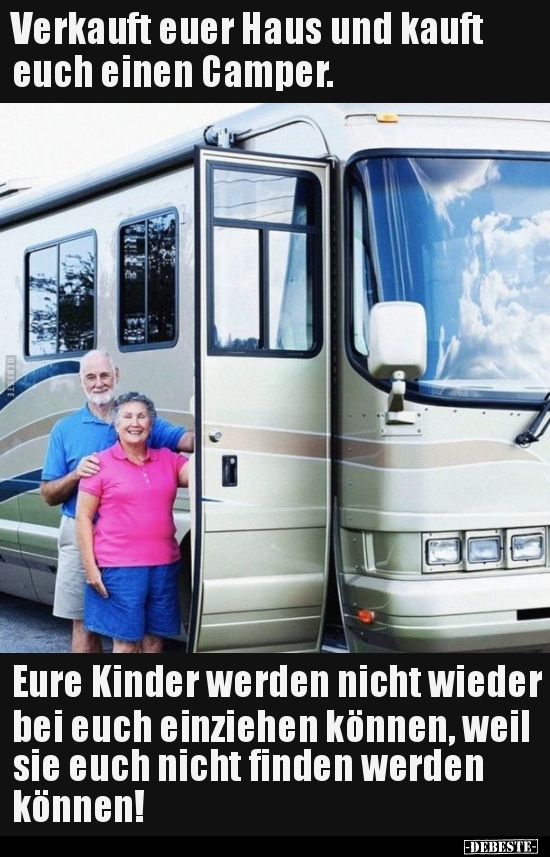 Verkauft euer Haus und kauft euch einen Camper.. - Lustige Bilder | DEBESTE.de