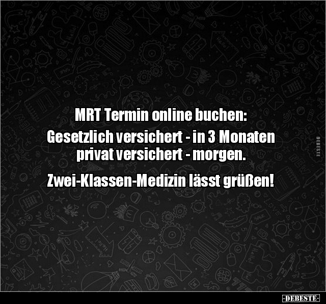 MRT Termin online buchen: Gesetzlich versichert - in 3.. - Lustige Bilder | DEBESTE.de