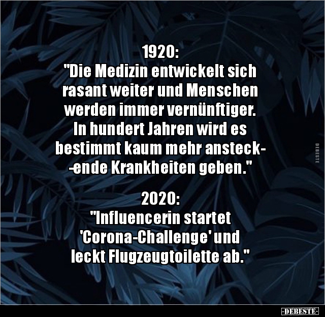 1920: "Die Medizin entwickelt sich rasant weiter und.." - Lustige Bilder | DEBESTE.de