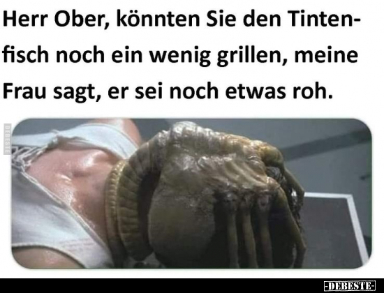 Herr Ober, könnten Sie den Tinten- fisch noch ein wenig.. - Lustige Bilder | DEBESTE.de