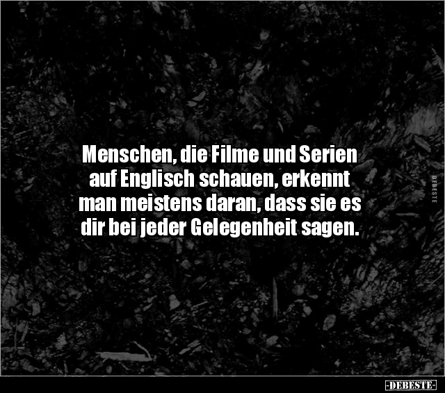 Menschen, die Filme und Serien auf Englisch schauen.. - Lustige Bilder | DEBESTE.de