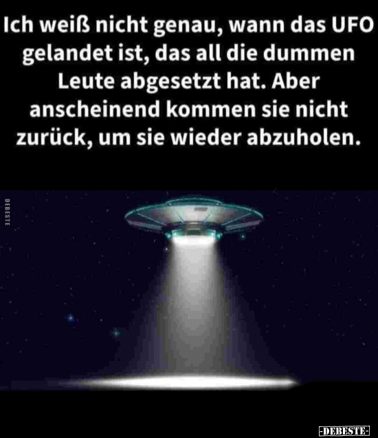 Ich weiß nicht genau, wann das UFO gelandet ist.. - Lustige Bilder | DEBESTE.de
