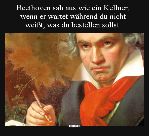 Beethoven sah aus wie ein Kellner, wenn er wartet während.. - Lustige Bilder | DEBESTE.de